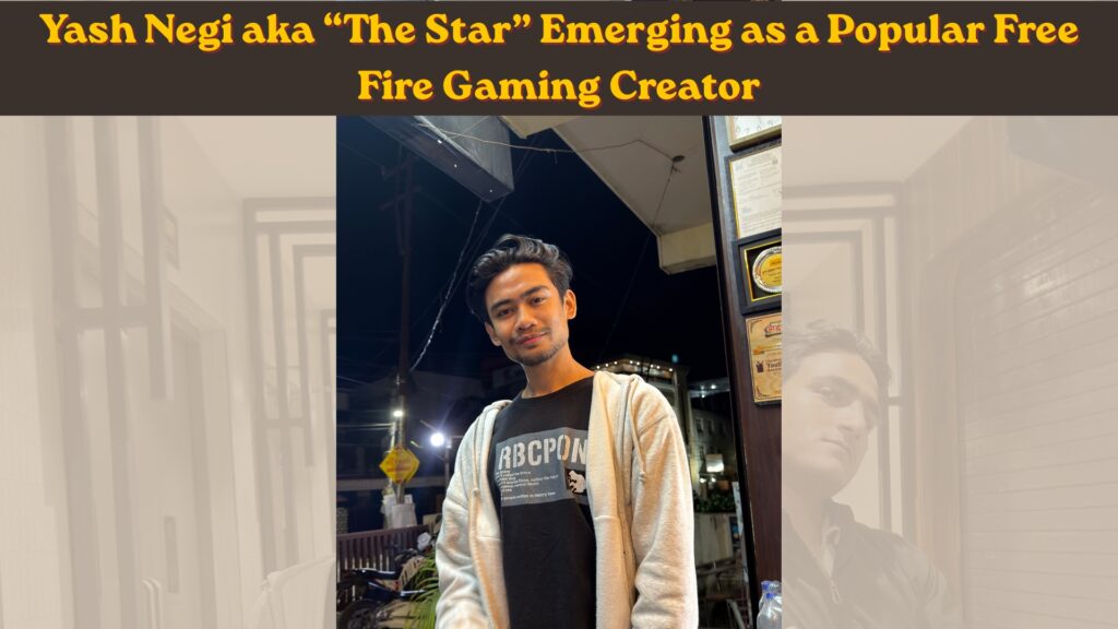 Yash Negi aka The Star